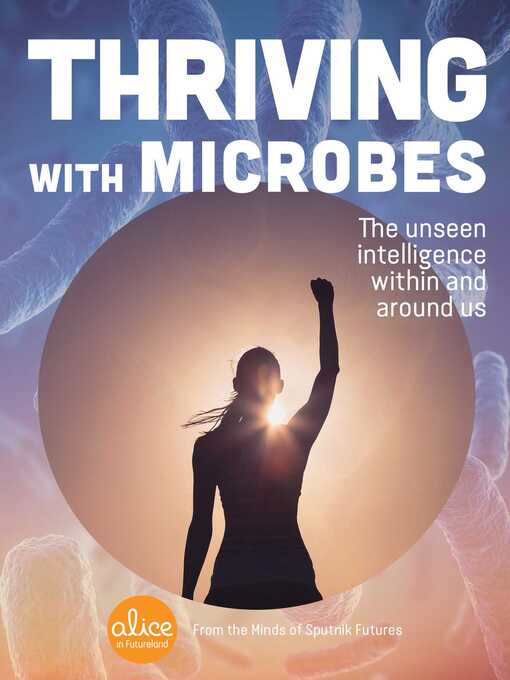 Title details for Thriving with Microbes by Sputnik Futures - Available